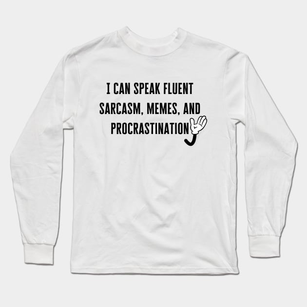 I can speak fluent sarcasm, memes, and procrastination Long Sleeve T-Shirt by Yelda